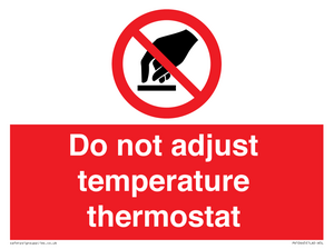 Do not adjust temperature thermostat